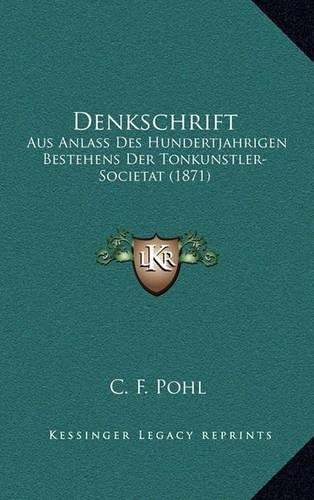 Denkschrift: Aus Anlass Des Hundertjahrigen Bestehens Der Tonkunstler-Societat (1871)
