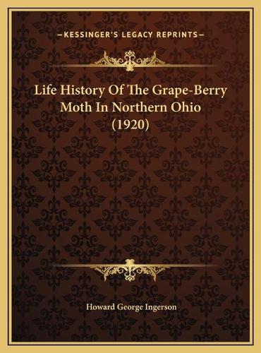 Life History Of The Grape-Berry Moth In Northern Ohio (1920)