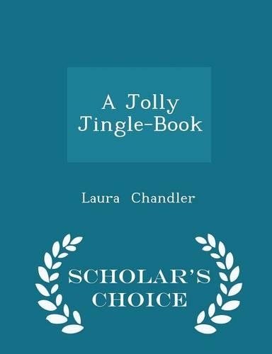 A Jolly Jingle-Book - Scholar's Choice Edition