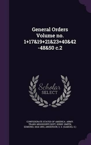 General Orders Volume no. 1]17&19+21&23+40&42-48&50 c.2