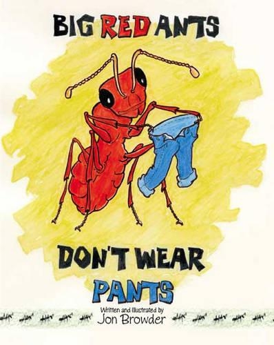 Big Red Ants Don't Wear Pants