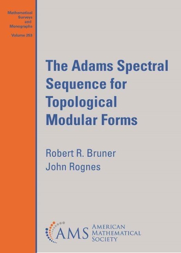 The Adams Spectral Sequence for Topological Modular Forms: (Mathematical Surveys and Monographs)