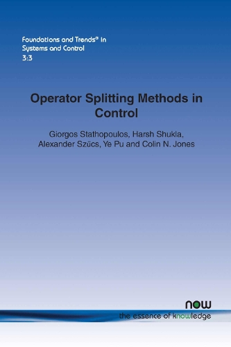 Operator Splitting Methods in Control: (8 Foundations and Trends® in Systems and Control)