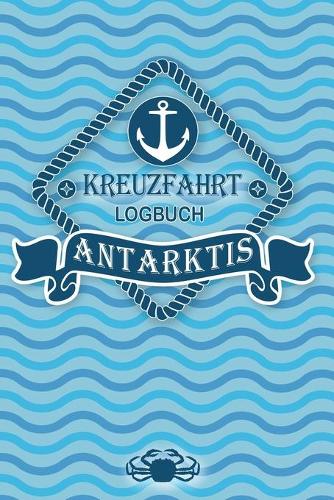 Kreuzfahrt Logbuch Antarktis