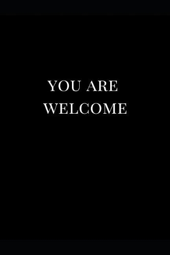 You Are Welcome