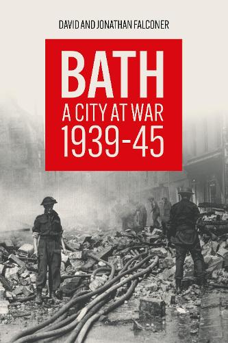 Bath: A City At War 1939-45