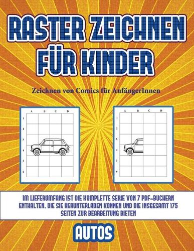 Zeichnen von Comics für AnfängerInnen (Raster zeichnen für Kinder - Autos): Dieses Buch bringt Kindern bei, wie man Comic-Tiere mit Hilfe von Rastern zeichnet(5 Zeichnen Von Comics Für Anfängerinnen)