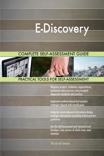 E-Discovery Complete Self-Assessment Guide