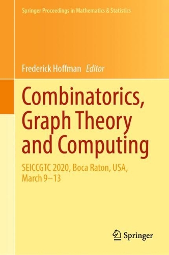Combinatorics, Graph Theory and Computing: SEICCGTC 2020, Boca Raton, USA, March 9–13(388 Springer Proceedings in Mathematics & Statistics)