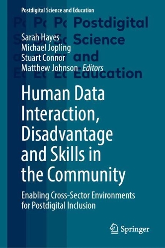 Human Data Interaction, Disadvantage and Skills in the Community: Enabling Cross-Sector Environments for Postdigital Inclusion(Postdigital Science and Education)
