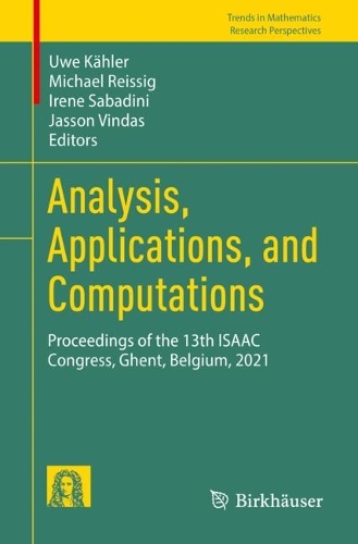 Analysis, Applications, and Computations: Proceedings of the 13th ISAAC Congress, Ghent, Belgium, 2021(Trends in Mathematics)