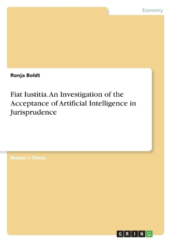 Fiat Iustitia. An Investigation of the Acceptance of Artificial Intelligence in Jurisprudence