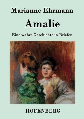 Amalie: Eine wahre Geschichte in Briefen(German)