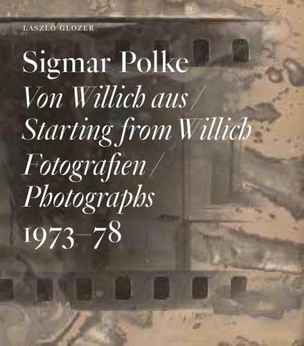 Sigmar Polke: Starting from Willich: Photographs 1973-78