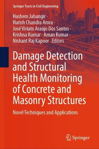 Damage Detection and Structural Health Monitoring of Concrete and Masonry Structures: Novel Techniques and Applications(Springer Tracts in Civil Engineering)
