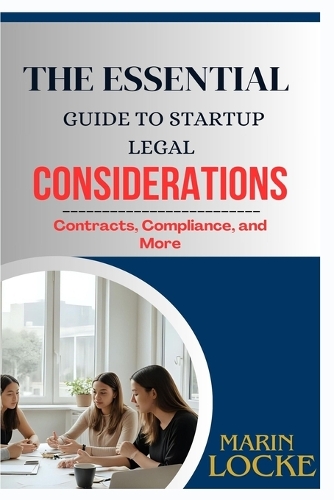 The Essential Guide to Startup Legal Considerations: Contracts, Compliance, and More