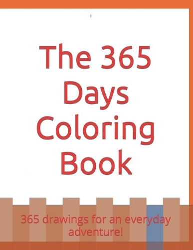 The 365 Days Coloring Book: 365 drawings for an everyday adventure!