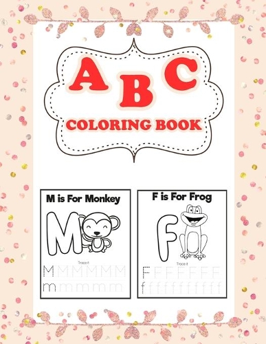 A B C coloring Book: Alphabet coloring book with animal. Learning Easy coloring with 30+ Cute animals Illustration. Alphabet coloring-tracing book.