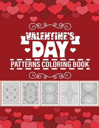 valentine's day patterns coloring book: for kids, adult, teens, boys, girl