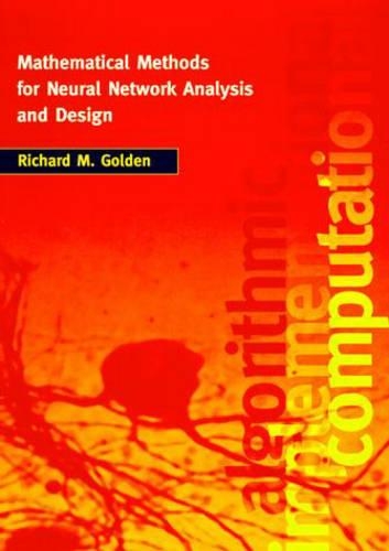 Mathematical Methods for Neural Network Analysis and Design: (Mathematical Methods for Neural Network Analysis and Design)