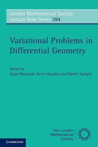 Variational Problems in Differential Geometry: (Series Number 394 London Mathematical Society Lecture Note Series)