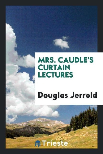 Mrs. Caudle's Curtain Lectures
