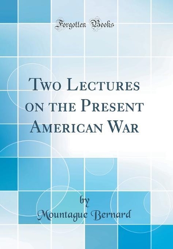 Two Lectures on the Present American War (Classic Reprint)