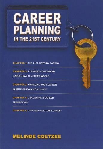 Career Planning in the 21st Century: Strategies for Inventing a Successful Career in a Workplace without Jobs