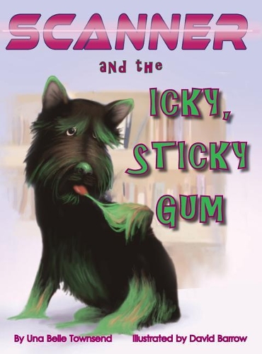 Scanner and the Icky, Sticky Gum: (2 Scanner the Scottie)