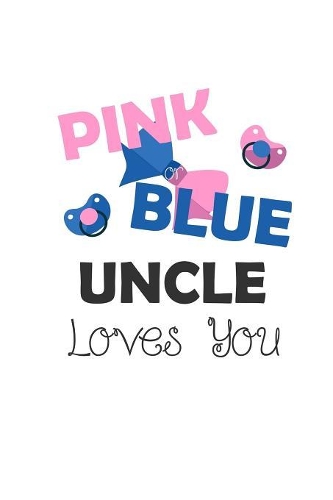 Pink Blue Uncle Loves You: Gender Reveal & Baby Announcement Notebook 6x9" Squared - Cute Gift For Babyparty Baby Shower Journal Notepad Planner Logbook & Diary