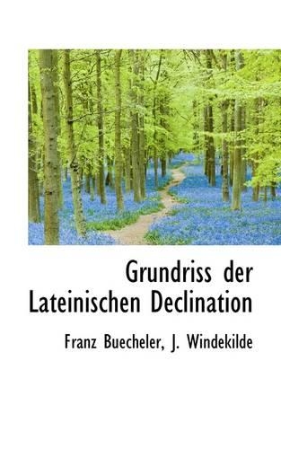 Grundriss Der Lateinischen Declination