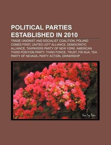 Political Parties Established in 2010: Trade Unionist and Socialist Coalition, Poland Comes First, United Left Alliance, Democratic Alliance(English)