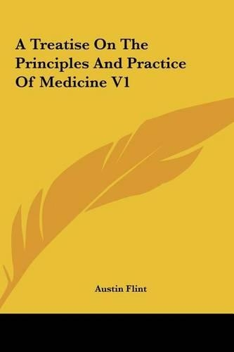 A Treatise on the Principles and Practice of Medicine V1
