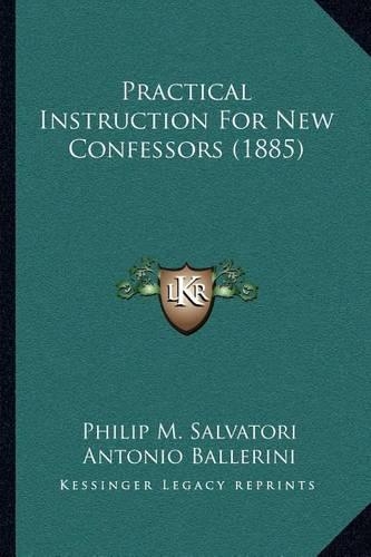 Practical Instruction For New Confessors (1885): (English)