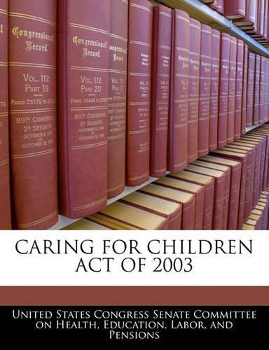 Caring for Children Act of 2003: (English)