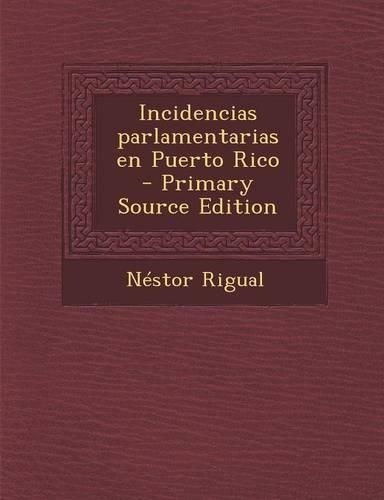 Incidencias Parlamentarias En Puerto Rico: (Spanish)