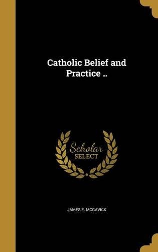 Catholic Belief and Practice ..: (English)
