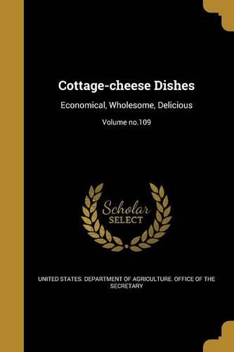 Cottage-cheese Dishes: Economical, Wholesome, Delicious; Volume no.109