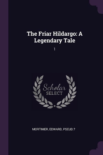 Friar Hildargo: A Legendary Tale: 1