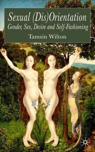 Sexual (Dis)Orientation: Gender, Sex, Desire and Self-Fashioning(English)