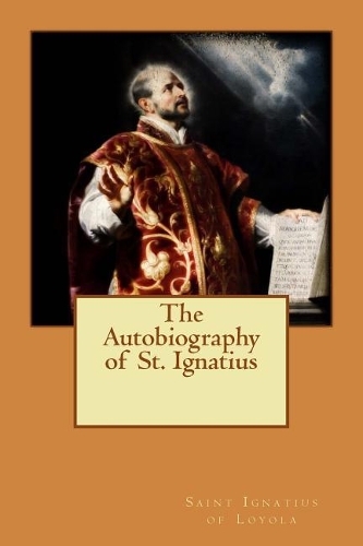The Autobiography of St. Ignatius