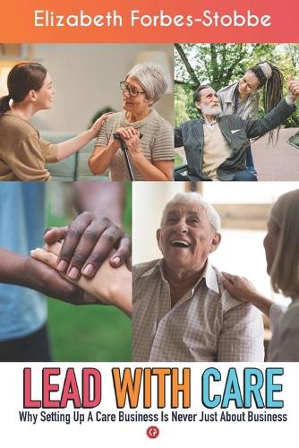 Lead With Care: Why Starting a Care Business is Never Just About Business