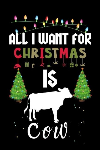 All I Want For Christmas Is Cow