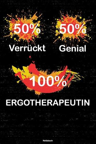 50% Verrückt 50% Genial 100% Ergotherapeutin Notizbuch