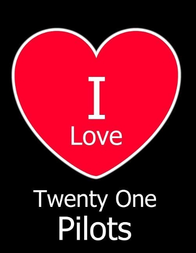 I Love Twenty One Pilots