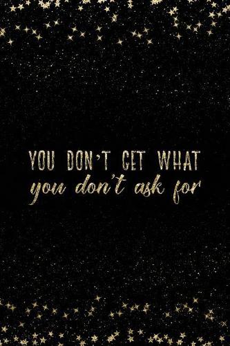 You Don't Get What You Don't Ask for