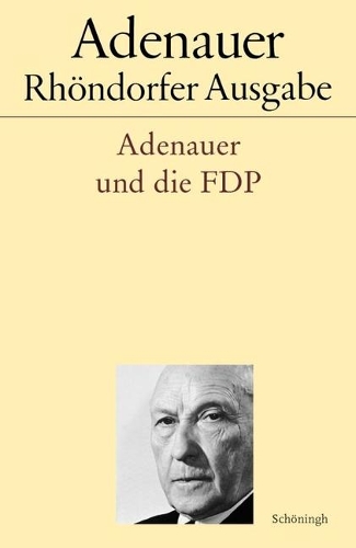 Adenauer Und Die Fdp: (Adenauer Rhöndorfer Ausgabe)