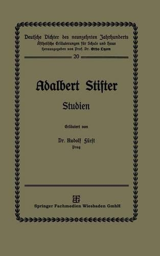 Adalbert Stifter: Studien(Deutsche Dichter des neunzehnten Jahrhunderts)