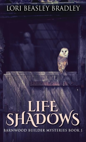 Life Shadows: (1 Barnwood Builder Mysteries)