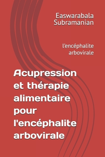 Acupression et thérapie alimentaire pour l'encéphalite arbovirale: l'encéphalite arbovirale(7 French Acupressure Part 1)